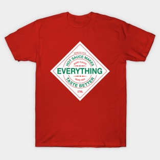 Hot Sauce Makes Everything Taste Better T-Shirt